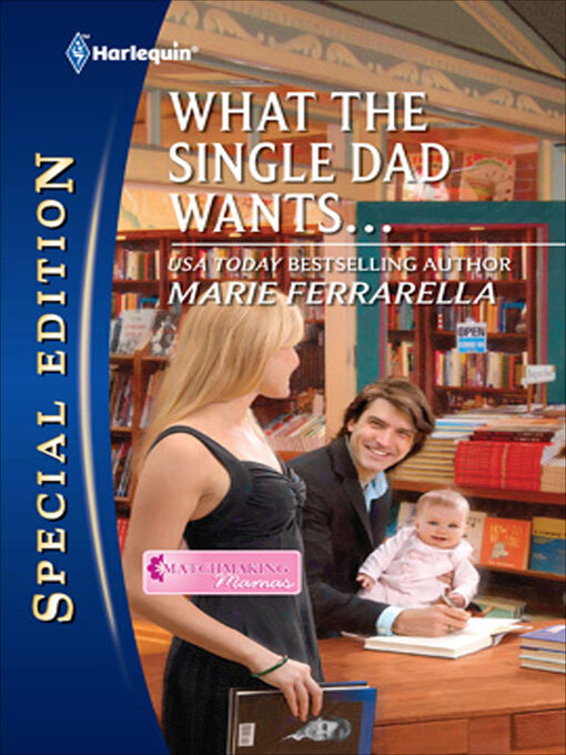 Title details for What the Single Dad Wants... by Marie Ferrarella - Available